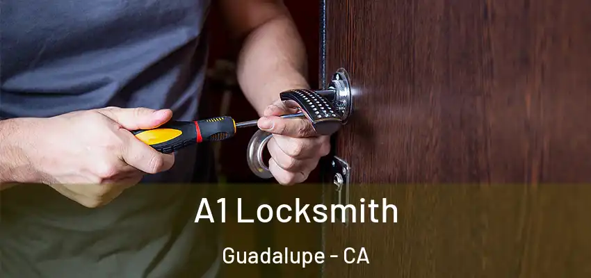  A1 Locksmith Guadalupe - CA