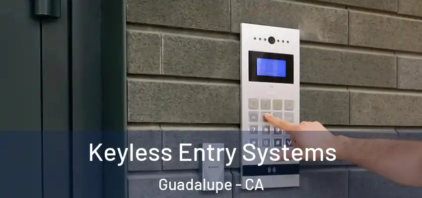  Keyless Entry Systems Guadalupe - CA