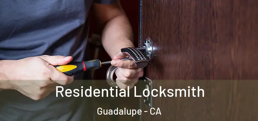  Residential Locksmith Guadalupe - CA
